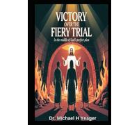 VICTORY OVER THE FIERY TRIAL: In The Middle Of Gods Perfect Plan
