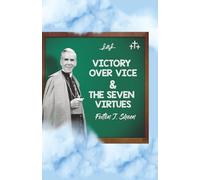 Victory Over Vice & The Seven Virtues: 7 (BOOKS WITH A MISSION - Spiritual Formation for Today’s Catholic)