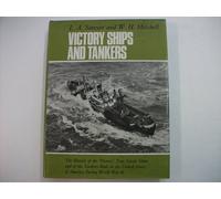 Victory Ships and Tankers: The History of the "Victory" Type Cargo Ships and of the Tankers Built in the United States of America During World War II