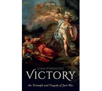 Victory: The Triumph and Tragedy of Just War