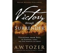 Victory Through Surrender: Teachings from Paul on Darkness, Light, and Our Identity in Christ