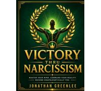 Victory thru Narcissism: Total Success in Life for People Who Know They Deserve It
