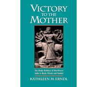 Victory to the Mother: The Hindu Goddess of Northwest India in Myth, Ritual, and Symbol