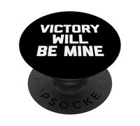 Victory Will Be Mine - Funny Saying Sarcastic Cool Novelty PopSockets Adhesive PopGrip