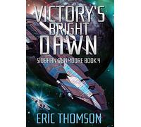 Victory's Bright Dawn: 4 (Siobhan Dunmoore)