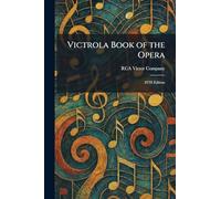 Victrola Book of the Opera: 8TH Edition