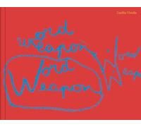 Vicuna, Cecilia - Cecilia Vicuña: Word Weapons
