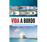 Vida a Bordo: Relatos de um Marujo a Bordo de Navios de Cruzeiro