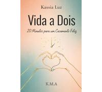 Vida a Dois: 20 Minutos para um Casamento Feliz