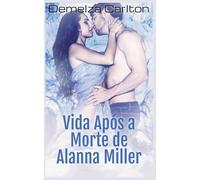 Vida Após a Morte de Alanna Miller: 3 (Trilogia Pesadelos)