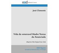 Vida da veneravel Madre Teresa da Anunciada: [Reprint of the Original from 1840]