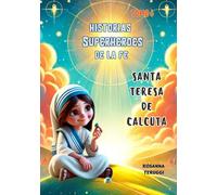Vida de Santa Teresa de Calcuta: Una sonrisa para los más necesitados.: Historias Superheroes de la Fe, Individual tomo 6.Conoce la historia de Santa ... valentía para defender a los más necesitados.