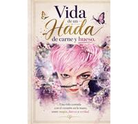 Vida de un hada de carne y hueso: Vida de un hada