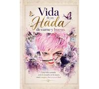 Vida de un hada de carne y hueso: Vida de un hada