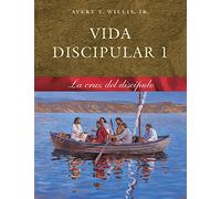 Vida Disipular 1 La Cruz Del Discipulo (Masterlife)