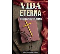 Vida Eterna: Siguiendo La Verdad Con Amor Y Fe