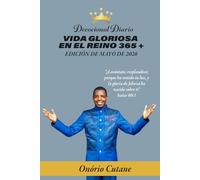 VIDA GLORIOSA EN EL REINO 365 +: Devocional Diario, Edición de Mayo, 2026 (May Edition, 2026)