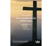 VIDA GLORIOSA NO REINO 365+: Devocional Diário EDIÇÃO DE AGOSTO 2025