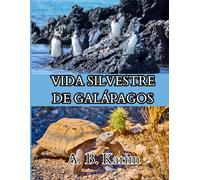 VIDA SILVESTRE DE GALÁPAGOS: Una guía completa sobre los animales de las Islas Encantadas
