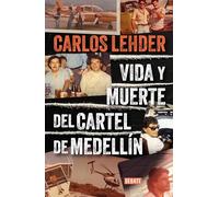 Vida y muerte del Cartel de Medelln