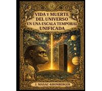 Vida y Muerte del Universo en una Escala Temporal Unificada: (Resumen Preliminar)