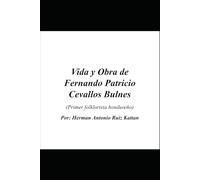 Vida y Obra de Fernando Patricio Cevallos Bulnes: Primer folklorista en Honduras