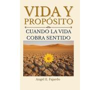 VIDA Y PROPÓSITO: CUANDO LA VIDA COBRA SENTIDO
