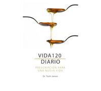 Vida120 Diario: Prescripción Para Una Nueva Vida