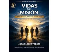 VIDAS CON MISION 5: MANUAL DEL MAESTRO DE VALORES