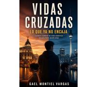 Vidas cruzadas: Lo que ya no encaja: Cuando cambiar de vida significa dejar atrás quién eras