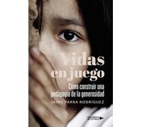 Vidas en juego: Cómo construir una pedagogía de la generosidad