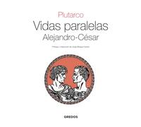 Vidas paralelas . Alejandro-Cesar (Textos clásicos)