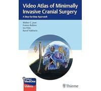 Video Atlas of Minimally Invasive Cranial Surgery : A Step-by-Step Approach