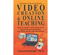 VIDEO CREATION & ONLINE TEACHING: Master E-content Design Tools, Improve On-screen Proficiency, Earn Passive Income, and Coach Globally (Technology enhanced teaching Learning)