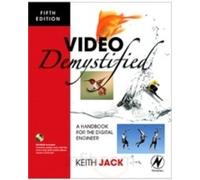 Video Demystified, 4E : A Handbook For The Digital Engineer