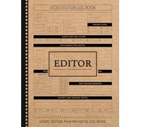 Video Editor Movie Projects Log Book: Craft the Cut. Ideal for Editors, Post-Production Teams & Media Professionals