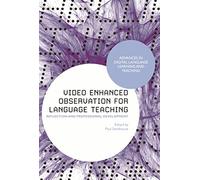 Video Enhanced Observation for Language Teaching: Reflection and Professional Development (Advances in Digital Language Learning and Teaching)