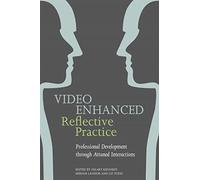Video Enhanced Reflective Practice: Professional Development through Attuned Interactions