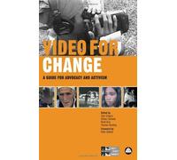 Video for Change: A Guide for Advocacy and Activism by WITNESS Editor (2006-01-01)