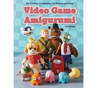 Video Game Amigurumi : 20+ Crochet Companions for Players and Fans