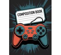 Video Game Controller Composition Book: 120 Pages Notebook, with Illustration Cover Design, suitable for Ideas, Creative Writing, Journaling, Writers, ... with Illustration Cover Design, suitable for