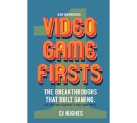 Video Game Firsts: The breakthroughs that built gaming.