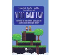 Video Game Law : Everything you need to know about Legal and Business Issues in the Game Industry