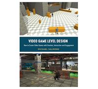Video Game Level Design: How to Create Video Games with Emotion, Interaction, and Engagement (Required Reading Range)