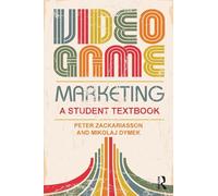 Video Game Marketing: A student textbook