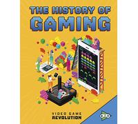 Video Game Revolution: The History of Gaming
