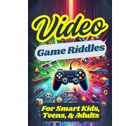 Video Game Riddles for Smart Kids, Teens, & Adults: 50 Random Fun Fact Riddles About Classic and Nostalgic Games