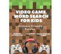 Video Game Word Search for Kids: Dyslexia-Friendly Puzzles for Ages 7-10 | Build Reading Confidence Through Video Game Fun (Dyslexia Friendly Word Search Fun For Kids)