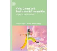 Video Games and Environmental Humanities: Playing to Save The World