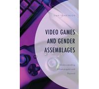 Video Games and Gender Assemblages: Understanding #Gamergate and Beyond (Emerging Insights into Esports)